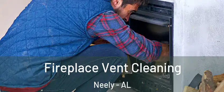 Fireplace Vent Cleaning Neely - AL
