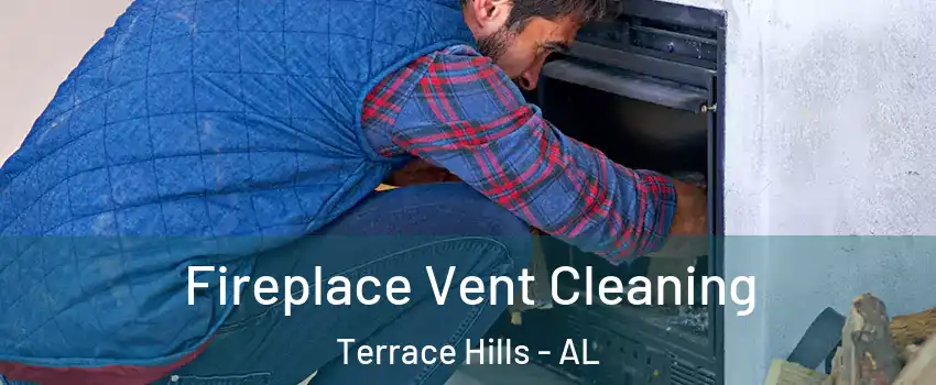 Fireplace Vent Cleaning Terrace Hills - AL