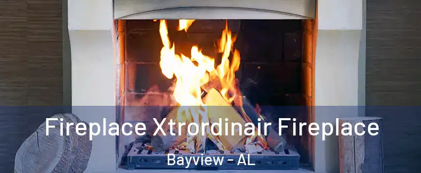 Fireplace Xtrordinair Fireplace Bayview - AL