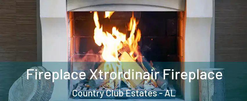 Fireplace Xtrordinair Fireplace Country Club Estates - AL