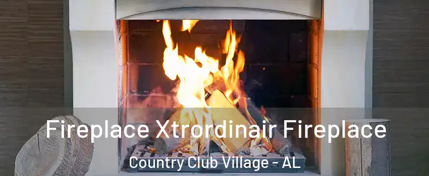 Fireplace Xtrordinair Fireplace Country Club Village - AL