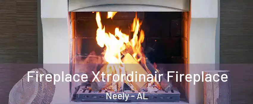 Fireplace Xtrordinair Fireplace Neely - AL