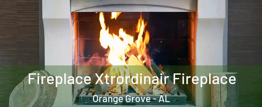 Fireplace Xtrordinair Fireplace Orange Grove - AL