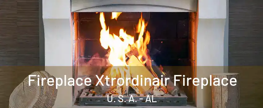 Fireplace Xtrordinair Fireplace U. S. A. - AL