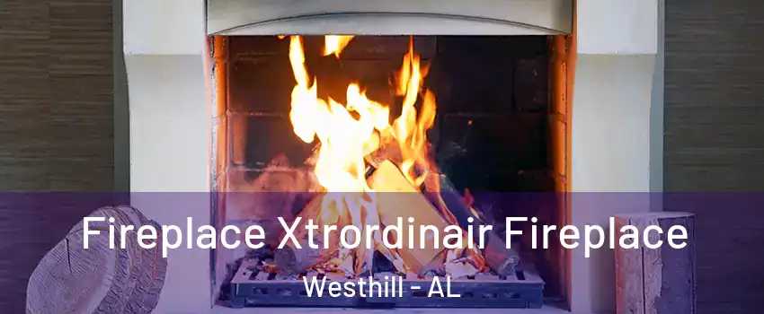 Fireplace Xtrordinair Fireplace Westhill - AL