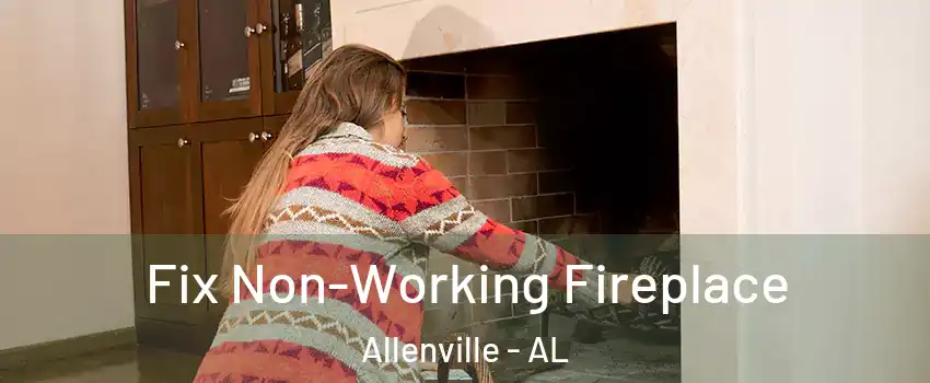 Fix Non-Working Fireplace Allenville - AL