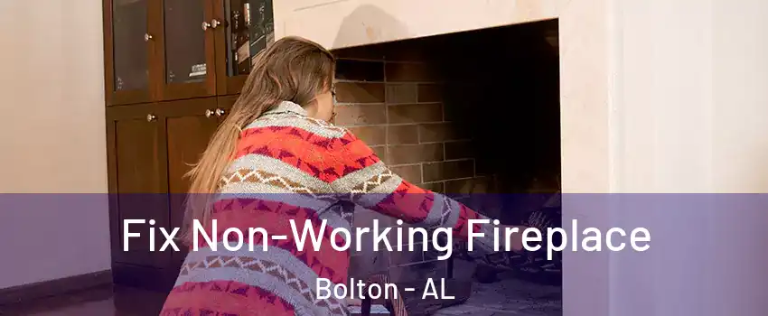 Fix Non-Working Fireplace Bolton - AL