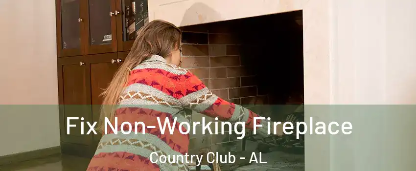 Fix Non-Working Fireplace Country Club - AL