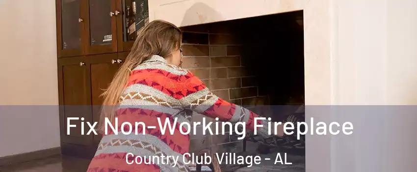 Fix Non-Working Fireplace Country Club Village - AL