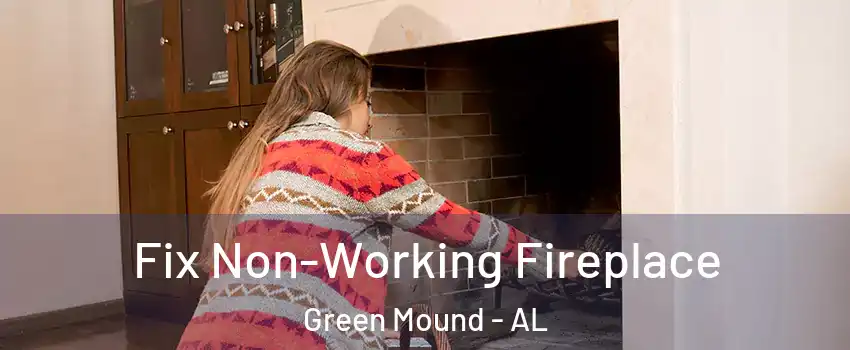 Fix Non-Working Fireplace Green Mound - AL
