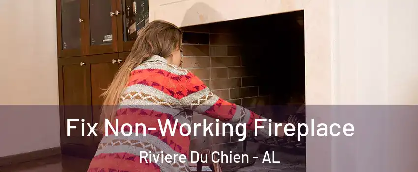 Fix Non-Working Fireplace Riviere Du Chien - AL