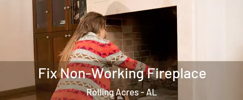 Fix Non-Working Fireplace Rolling Acres - AL