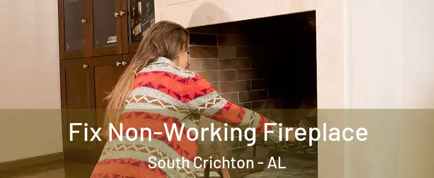 Fix Non-Working Fireplace South Crichton - AL