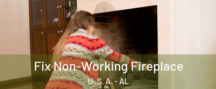 Fix Non-Working Fireplace U. S. A. - AL