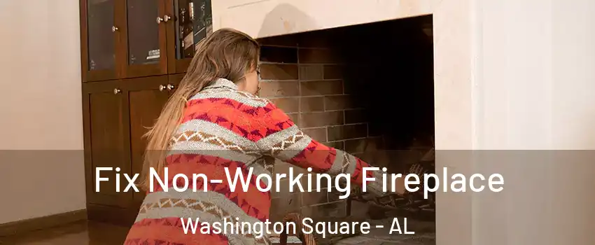 Fix Non-Working Fireplace Washington Square - AL