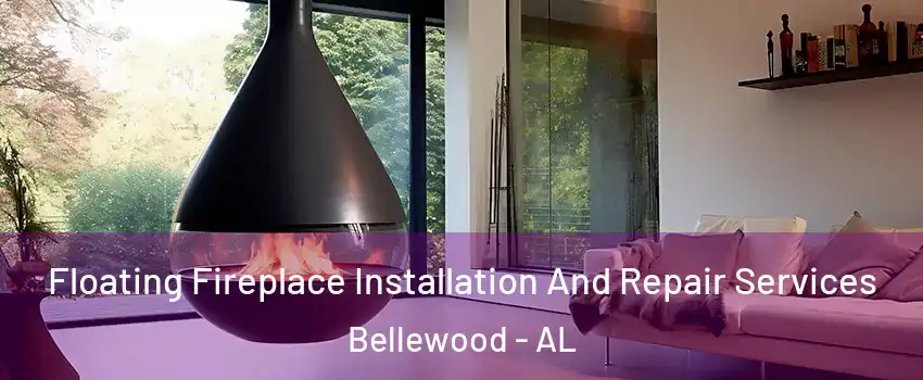 Floating Fireplace Installation And Repair Services Bellewood - AL