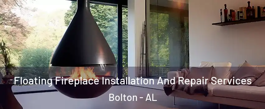 Floating Fireplace Installation And Repair Services Bolton - AL