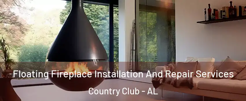 Floating Fireplace Installation And Repair Services Country Club - AL