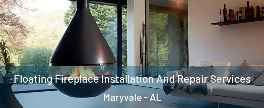 Floating Fireplace Installation And Repair Services Maryvale - AL