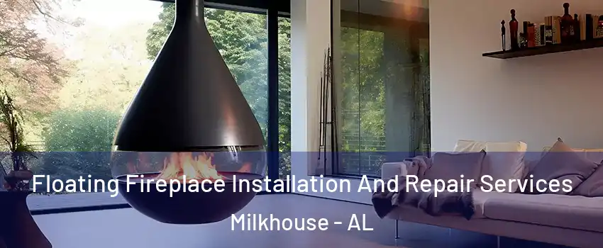Floating Fireplace Installation And Repair Services Milkhouse - AL
