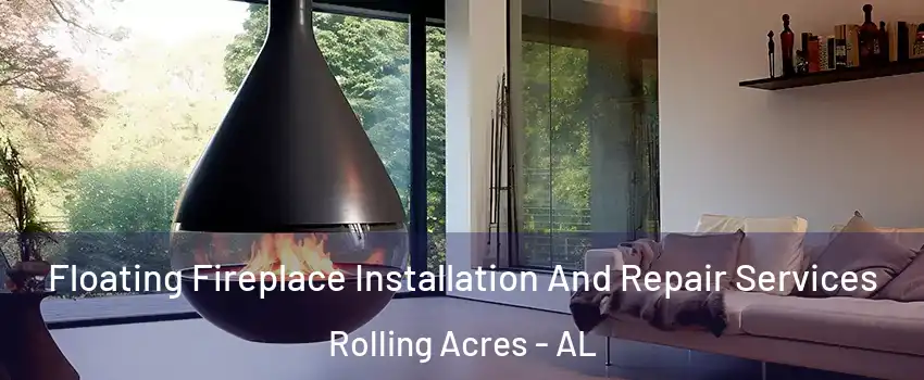 Floating Fireplace Installation And Repair Services Rolling Acres - AL