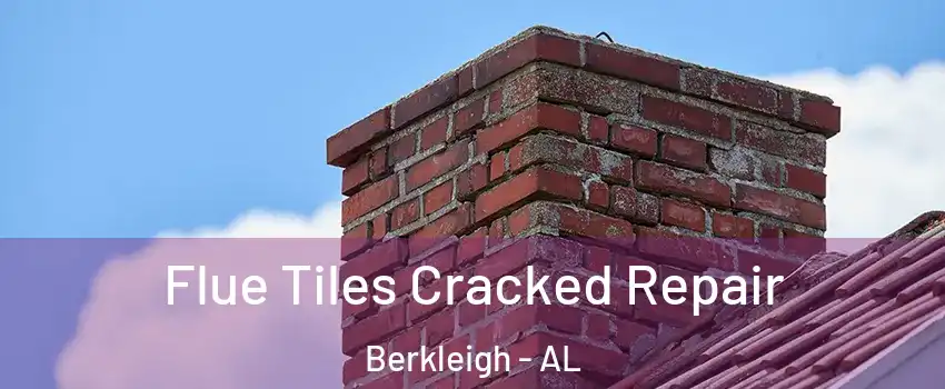 Flue Tiles Cracked Repair Berkleigh - AL