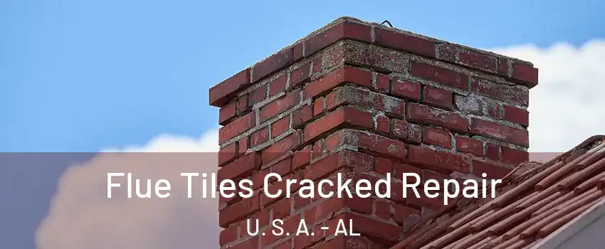 Flue Tiles Cracked Repair U. S. A. - AL