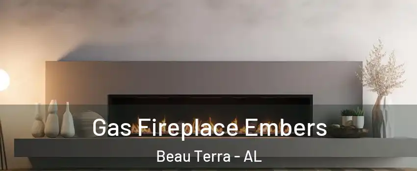 Gas Fireplace Embers Beau Terra - AL