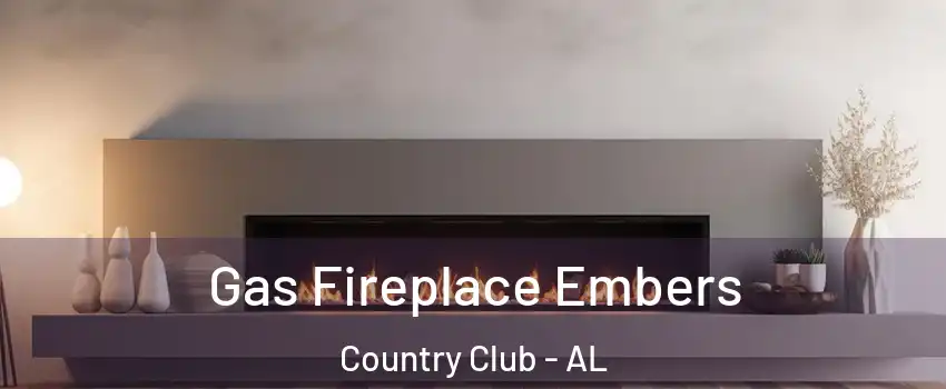 Gas Fireplace Embers Country Club - AL
