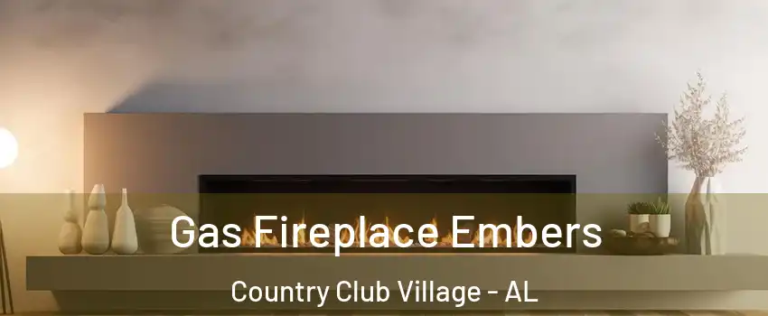 Gas Fireplace Embers Country Club Village - AL