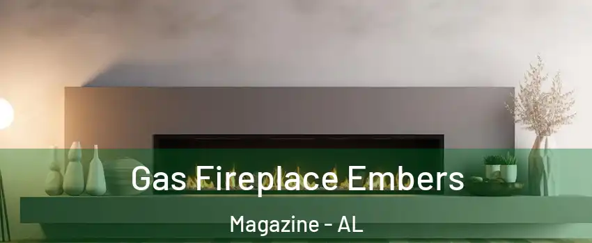 Gas Fireplace Embers Magazine - AL