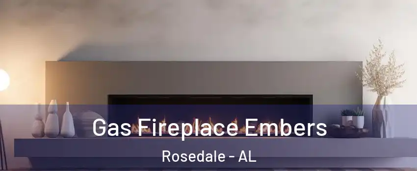 Gas Fireplace Embers Rosedale - AL