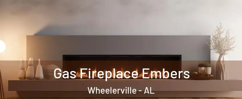 Gas Fireplace Embers Wheelerville - AL