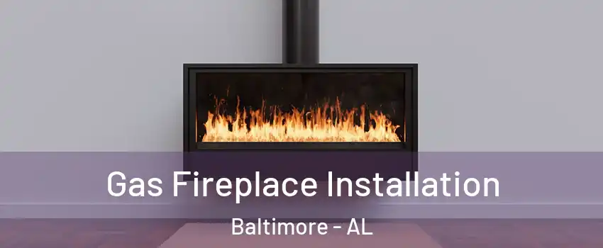 Gas Fireplace Installation Baltimore - AL