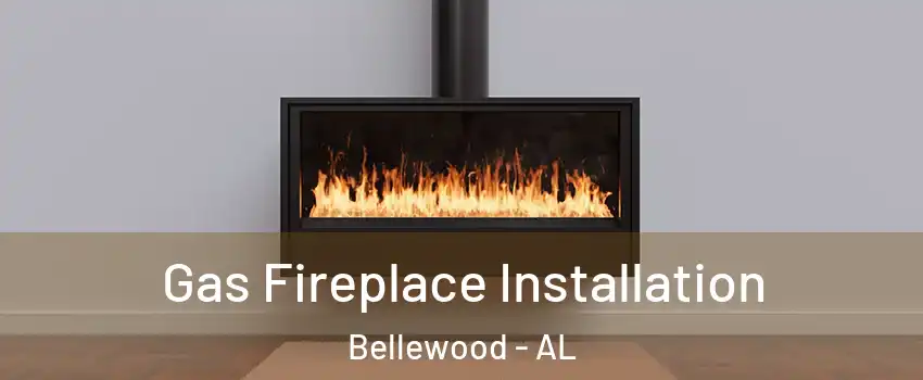 Gas Fireplace Installation Bellewood - AL