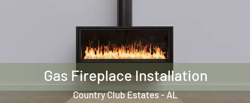 Gas Fireplace Installation Country Club Estates - AL