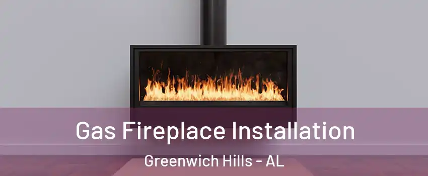 Gas Fireplace Installation Greenwich Hills - AL