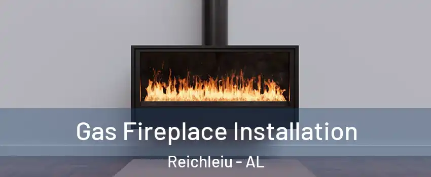 Gas Fireplace Installation Reichleiu - AL