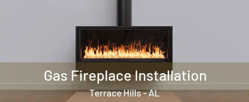 Gas Fireplace Installation Terrace Hills - AL