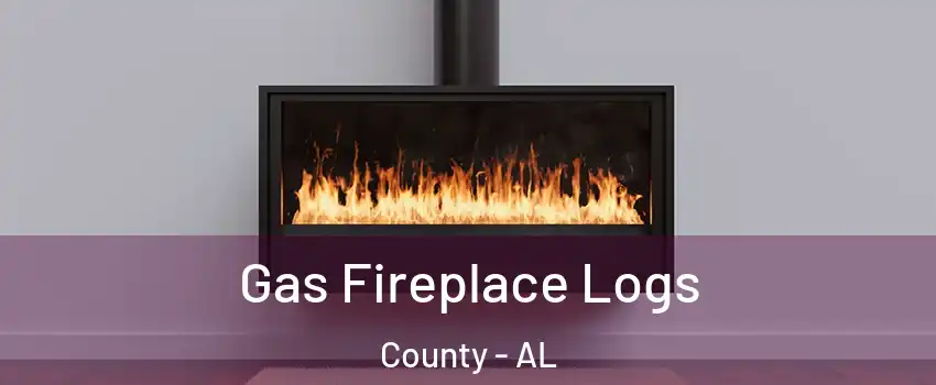 Gas Fireplace Logs County - AL