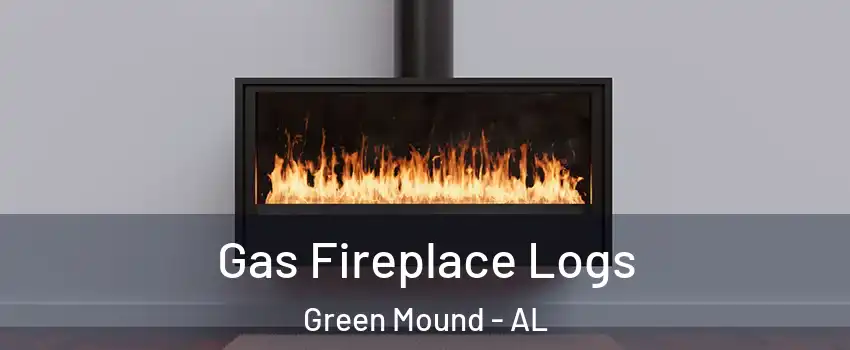 Gas Fireplace Logs Green Mound - AL