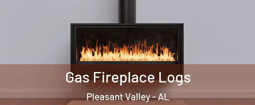 Gas Fireplace Logs Pleasant Valley - AL
