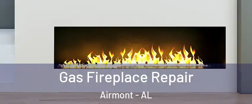 Gas Fireplace Repair Airmont - AL