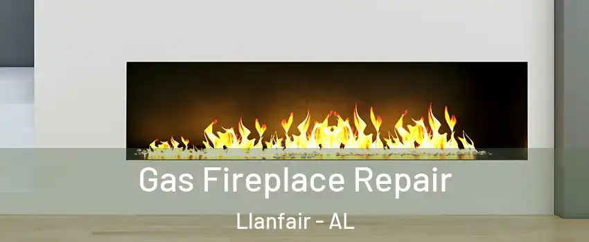 Gas Fireplace Repair Llanfair - AL