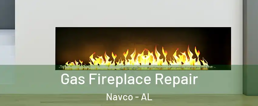 Gas Fireplace Repair Navco - AL