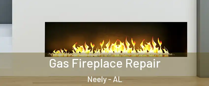 Gas Fireplace Repair Neely - AL