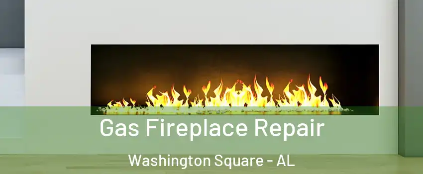 Gas Fireplace Repair Washington Square - AL
