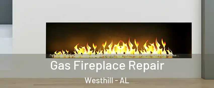 Gas Fireplace Repair Westhill - AL