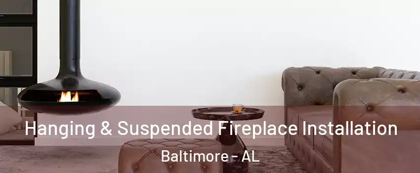 Hanging & Suspended Fireplace Installation Baltimore - AL