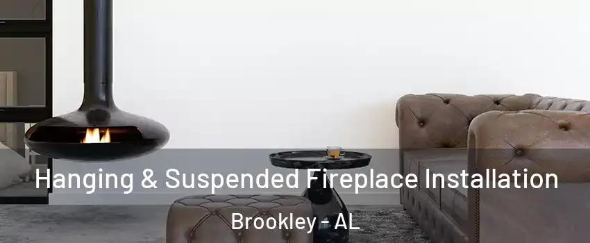 Hanging & Suspended Fireplace Installation Brookley - AL
